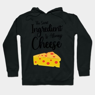 The Secret Ingredient Is Always Cheese Hoodie